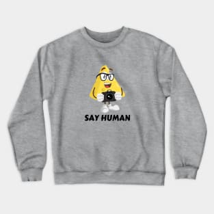 Say Human | Photographer Pun Crewneck Sweatshirt